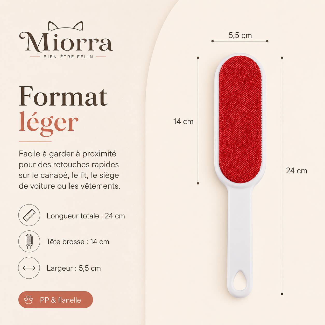 Dimensions brosse anti-poils Miorra : 24 cm de longueur totale, tête 14 cm, largeur 5,5 cm - PP et flanelle